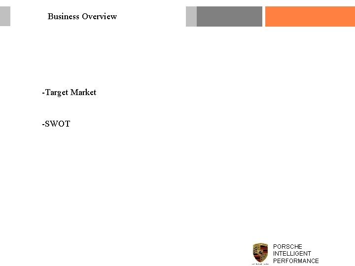 Business Overview -Target Market -SWOT PORSCHE INTELLIGENT PERFORMANCE 