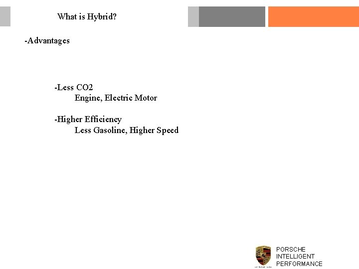 What is Hybrid? -Advantages -Less CO 2 Engine, Electric Motor -Higher Efficiency Less Gasoline,