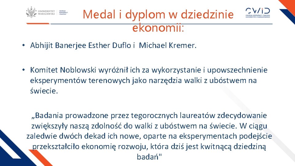 Medal i dyplom w dziedzinie ekonomii: • Abhijit Banerjee Esther Duflo i Michael Kremer.