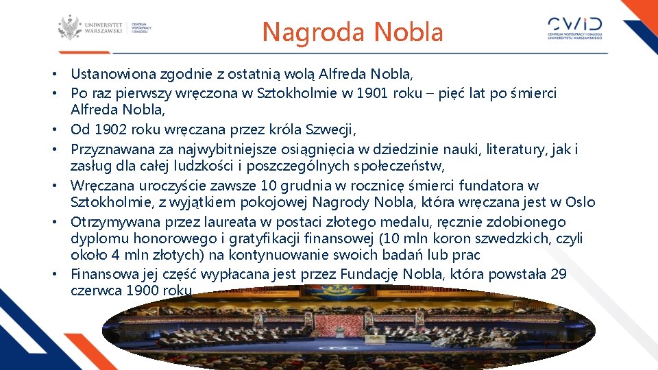Nagroda Nobla • Ustanowiona zgodnie z ostatnią wolą Alfreda Nobla, • Po raz pierwszy