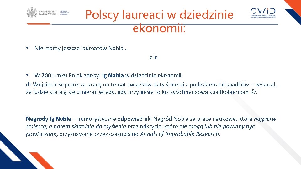 Polscy laureaci w dziedzinie ekonomii: • Nie mamy jeszcze laureatów Nobla… ale • W