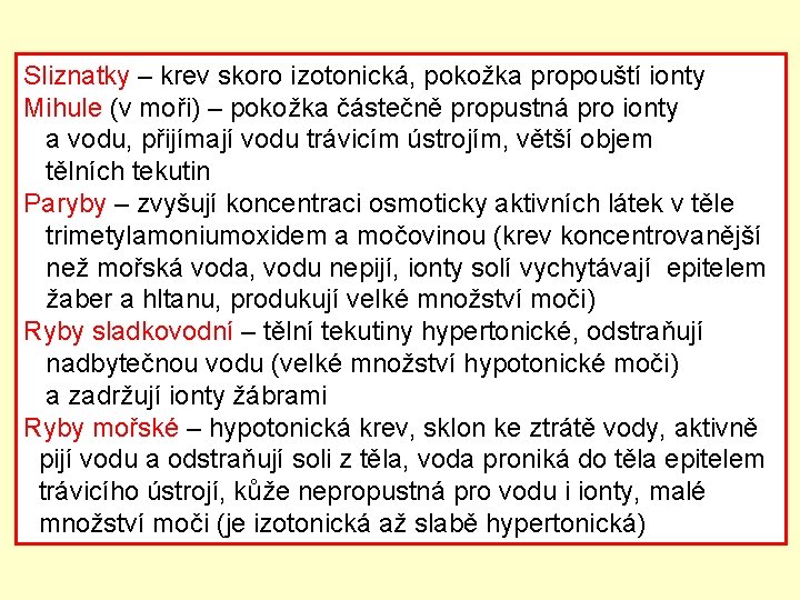 Sliznatky – krev skoro izotonická, pokožka propouští ionty Mihule (v moři) – pokožka částečně
