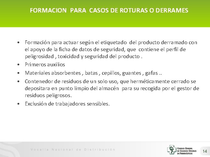 FORMACION PARA CASOS DE ROTURAS O DERRAMES • Formación para actuar según el etiquetado