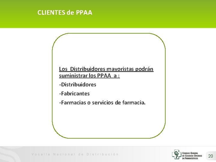 CLIENTES de PPAA Los Distribuidores mayoristas podrán suministrar los PPAA a : -Distribuidores -Fabricantes