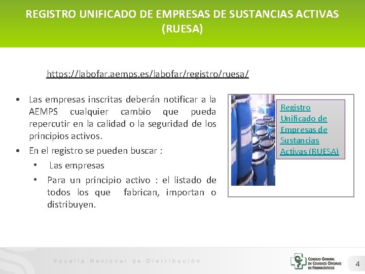 REGISTRO UNIFICADO DE EMPRESAS DE SUSTANCIAS ACTIVAS (RUESA) https: //labofar. aemps. es/labofar/registro/ruesa/ • Las