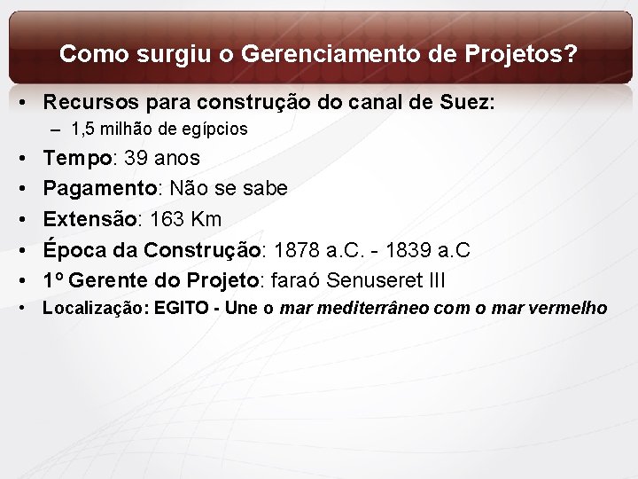Como surgiu o Gerenciamento de Projetos? • Recursos para construção do canal de Suez: