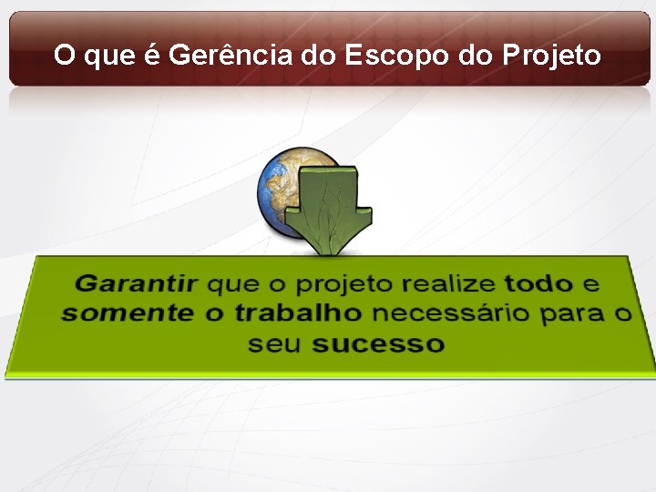 O que é Gerência do Escopo do Projeto 