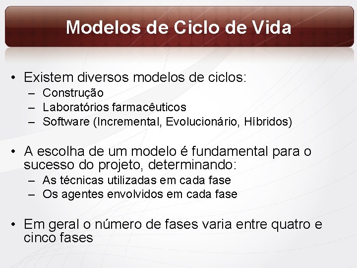 Modelos de Ciclo de Vida • Existem diversos modelos de ciclos: – Construção –