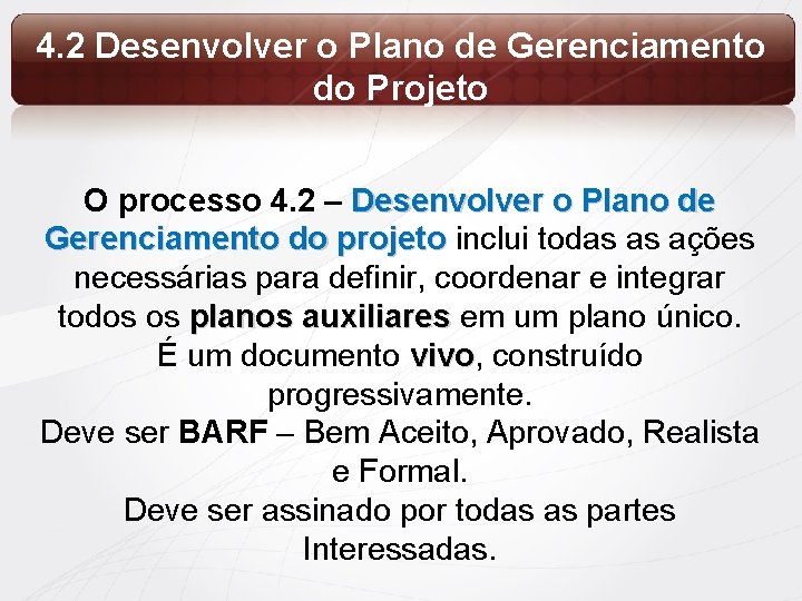 4. 2 Desenvolver o Plano de Gerenciamento do Projeto O processo 4. 2 –