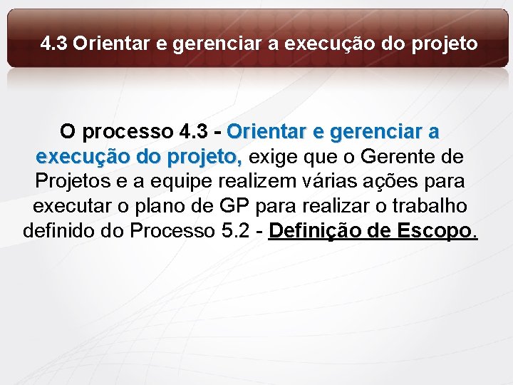 4. 3 Orientar e gerenciar a execução do projeto O processo 4. 3 -