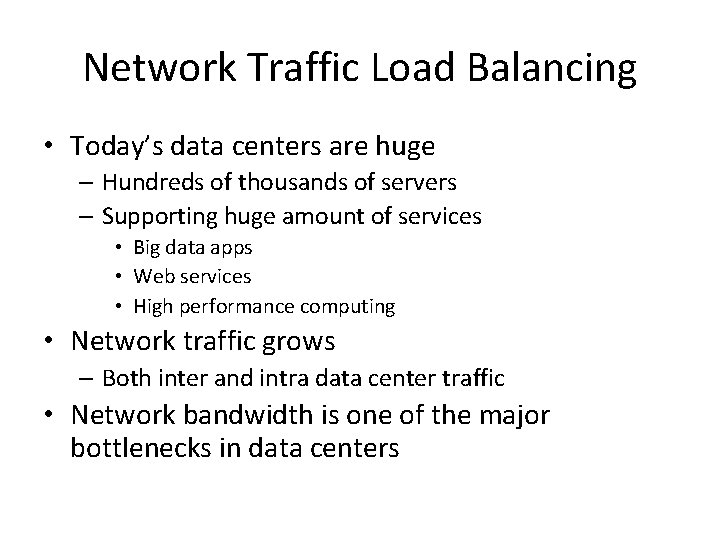 Network Traffic Load Balancing • Today’s data centers are huge – Hundreds of thousands