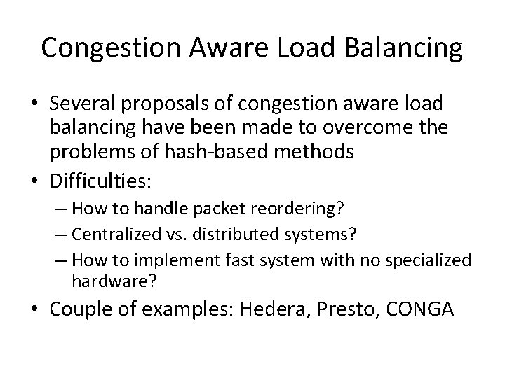 Congestion Aware Load Balancing • Several proposals of congestion aware load balancing have been