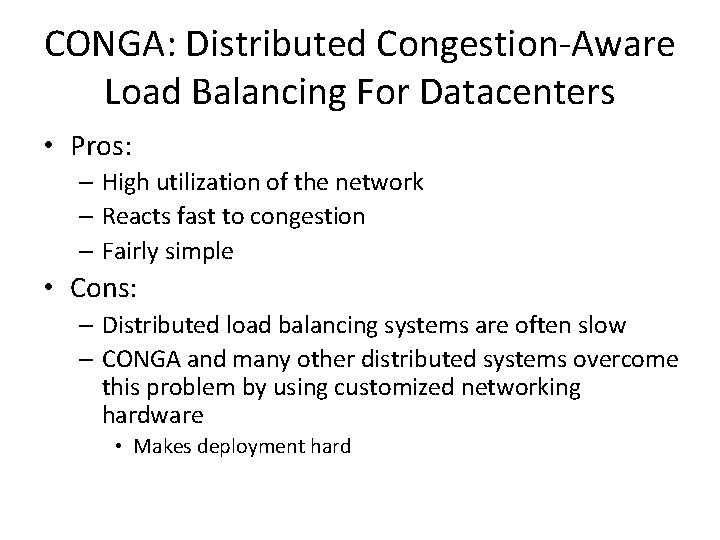 CONGA: Distributed Congestion-Aware Load Balancing For Datacenters • Pros: – High utilization of the