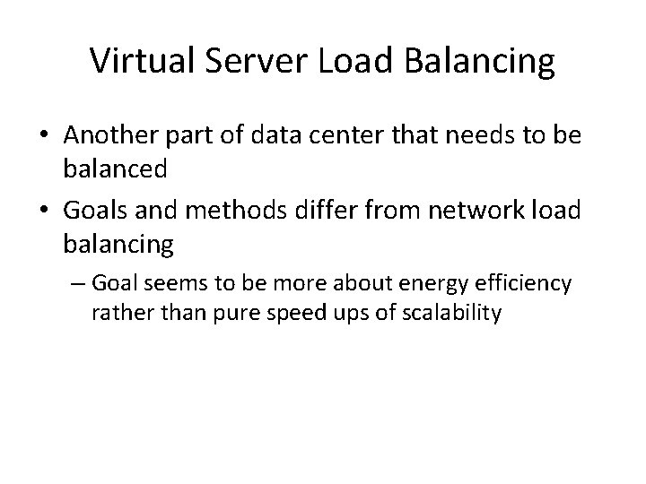Virtual Server Load Balancing • Another part of data center that needs to be