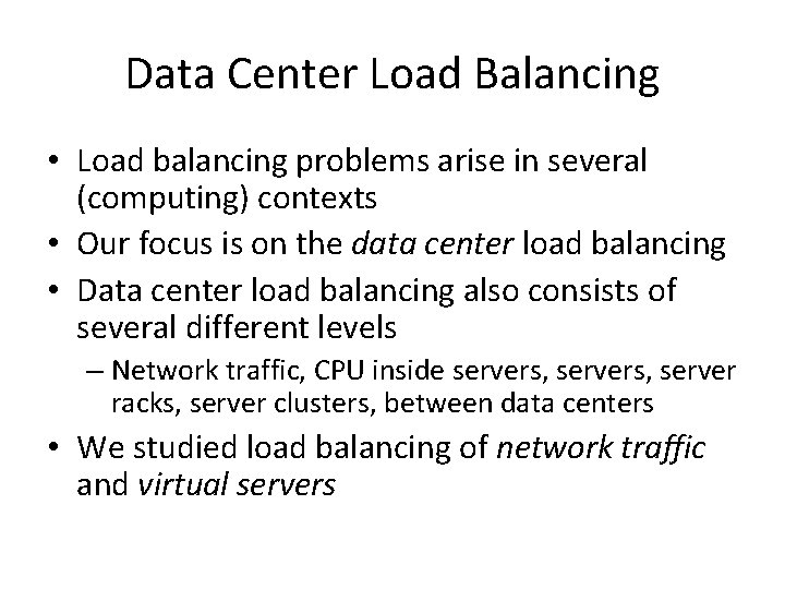 Data Center Load Balancing • Load balancing problems arise in several (computing) contexts •