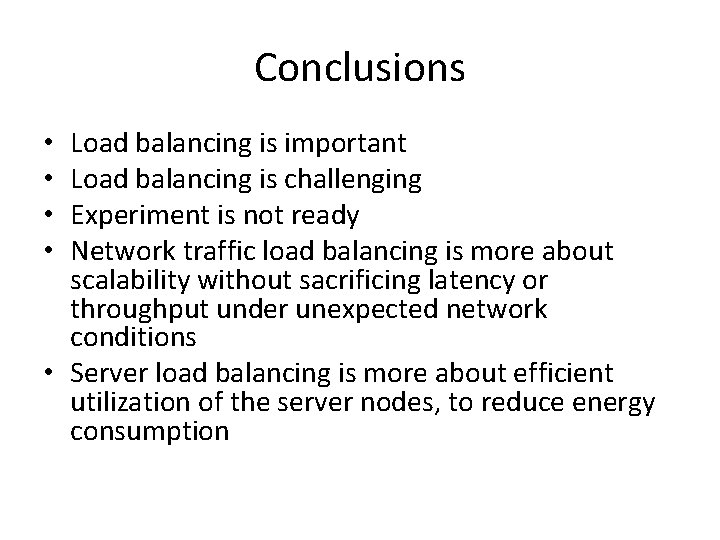 Conclusions Load balancing is important Load balancing is challenging Experiment is not ready Network