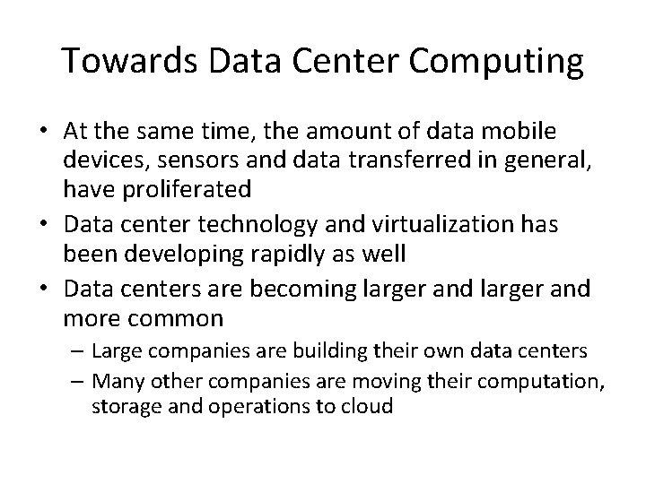 Towards Data Center Computing • At the same time, the amount of data mobile