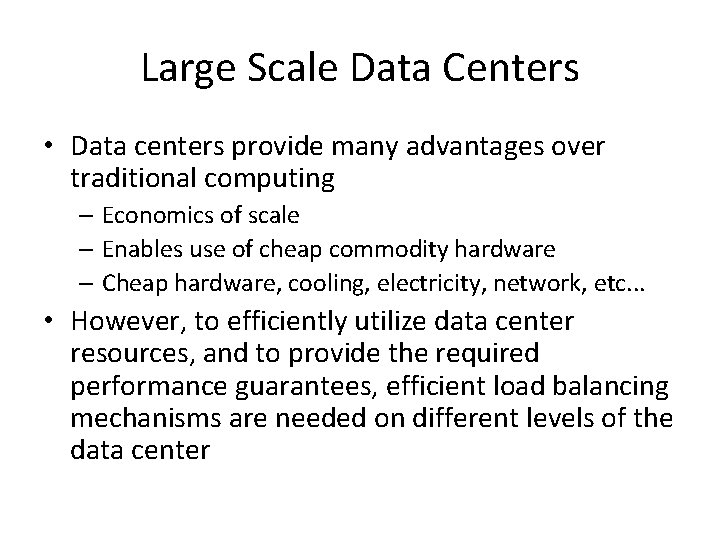 Large Scale Data Centers • Data centers provide many advantages over traditional computing –