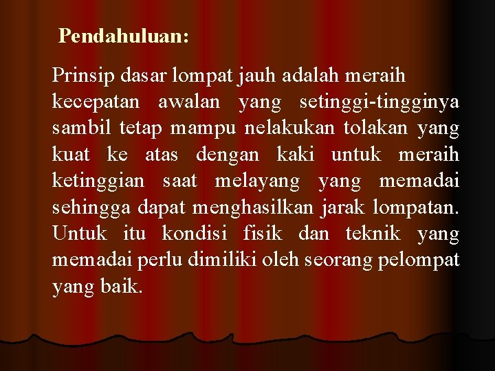 Pendahuluan: Prinsip dasar lompat jauh adalah meraih kecepatan awalan yang setinggi-tingginya sambil tetap mampu