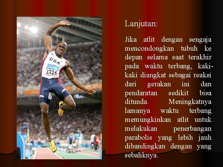 Lanjutan: Jika atlit dengan sengaja mencondongkan tubuh ke depan selama saat terakhir pada waktu
