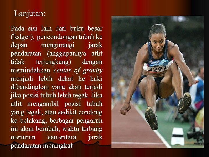 Lanjutan: Pada sisi lain dari buku besar (ledger), pencondongan tubuh ke depan mengurangi jarak