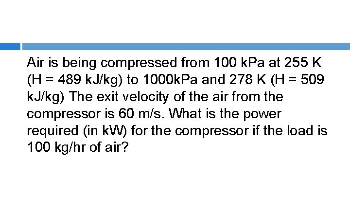 Air is being compressed from 100 k. Pa at 255 K (H = 489