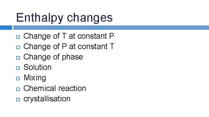 Enthalpy changes Change of T at constant P Change of P at constant T