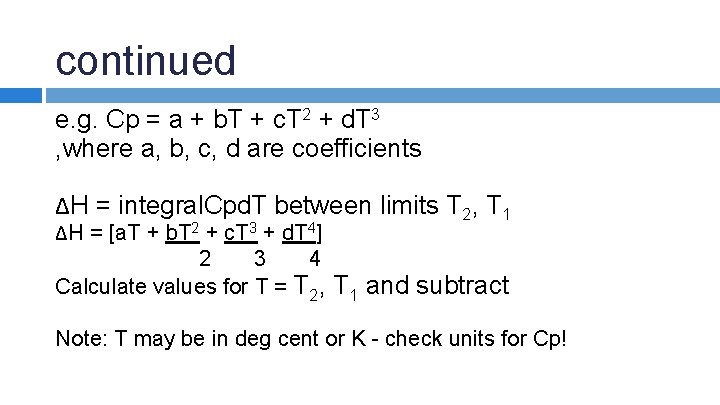 continued e. g. Cp = a + b. T + c. T 2 +