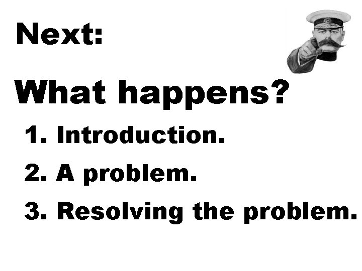 Next: What happens? 1. Introduction. 2. A problem. 3. Resolving the problem. 