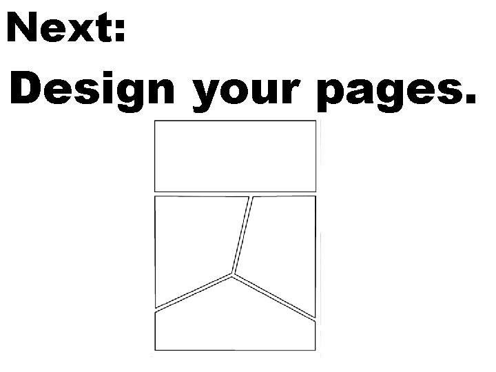 Next: Design your pages. 