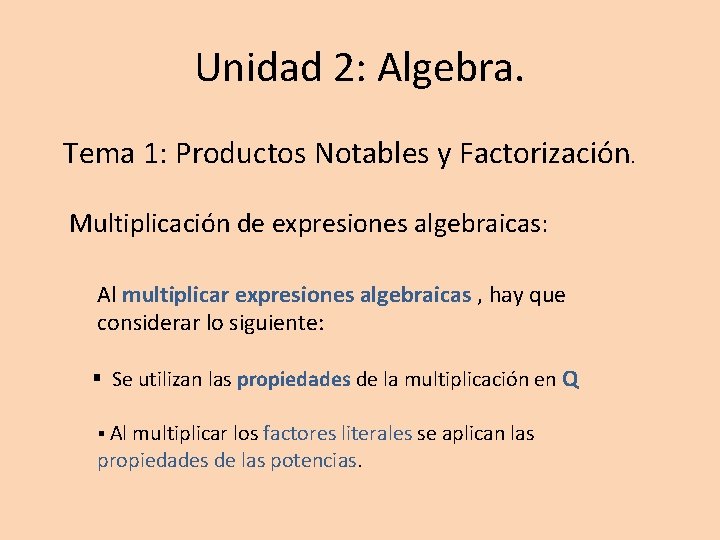 Unidad 2: Algebra. Tema 1: Productos Notables y Factorización. Multiplicación de expresiones algebraicas: Al