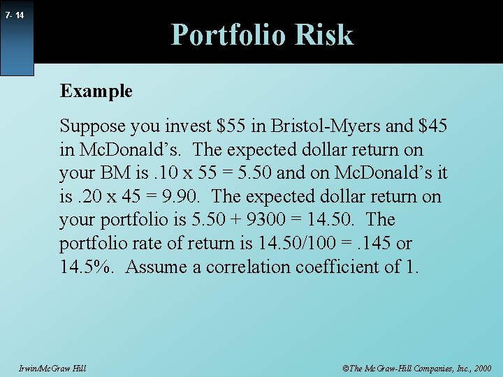 7 - 14 Portfolio Risk Example Suppose you invest $55 in Bristol-Myers and $45