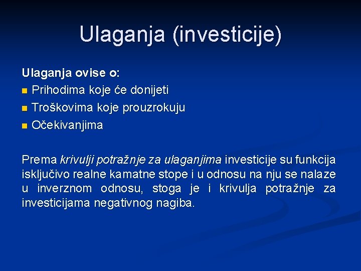 Ulaganja (investicije) Ulaganja ovise o: n Prihodima koje će donijeti n Troškovima koje prouzrokuju