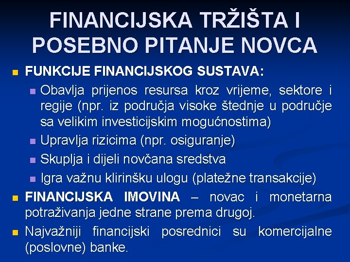 FINANCIJSKA TRŽIŠTA I POSEBNO PITANJE NOVCA n n n FUNKCIJE FINANCIJSKOG SUSTAVA: n Obavlja