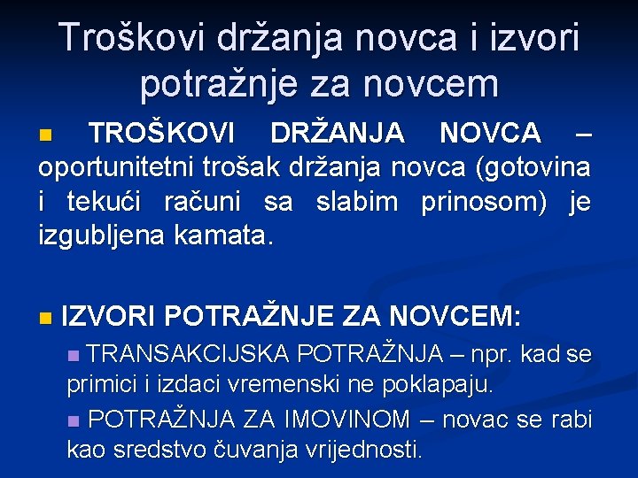 Troškovi držanja novca i izvori potražnje za novcem TROŠKOVI DRŽANJA NOVCA – oportunitetni trošak