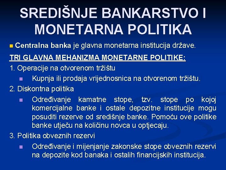 SREDIŠNJE BANKARSTVO I MONETARNA POLITIKA n Centralna banka je glavna monetarna institucija države. TRI