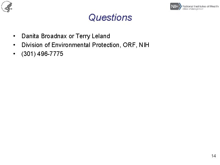 Questions • Danita Broadnax or Terry Leland • Division of Environmental Protection, ORF, NIH