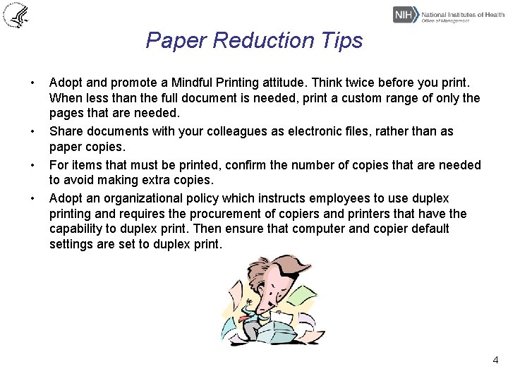 Paper Reduction Tips • • Adopt and promote a Mindful Printing attitude. Think twice