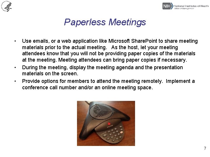 Paperless Meetings • • • Use emails, or a web application like Microsoft Share.