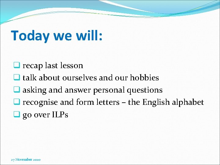 Today we will: q recap last lesson q talk about ourselves and our hobbies