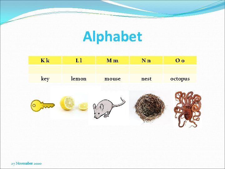 Alphabet Kk Ll Mm Nn Oo key lemon mouse nest octopus 27 November 2020