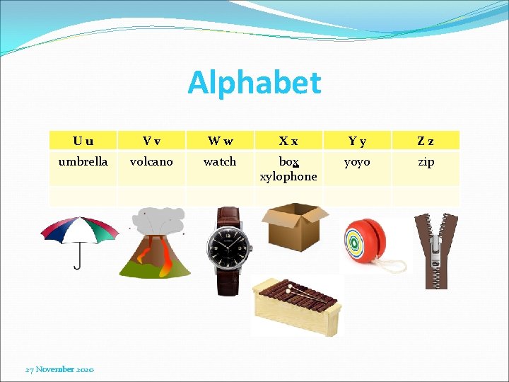 Alphabet Uu Vv Ww Xx Yy Zz umbrella volcano watch box xylophone yoyo zip