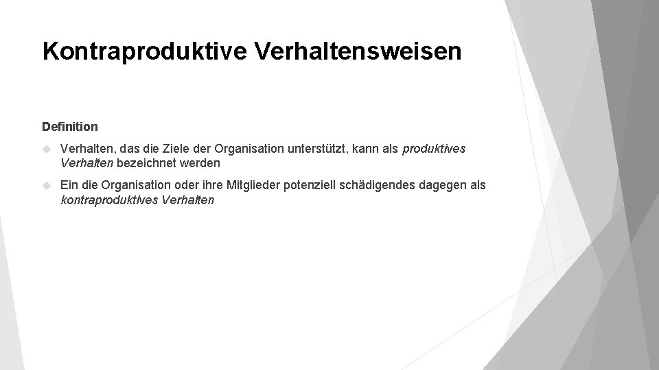 Kontraproduktive Verhaltensweisen Definition Verhalten, das die Ziele der Organisation unterstützt, kann als produktives Verhalten