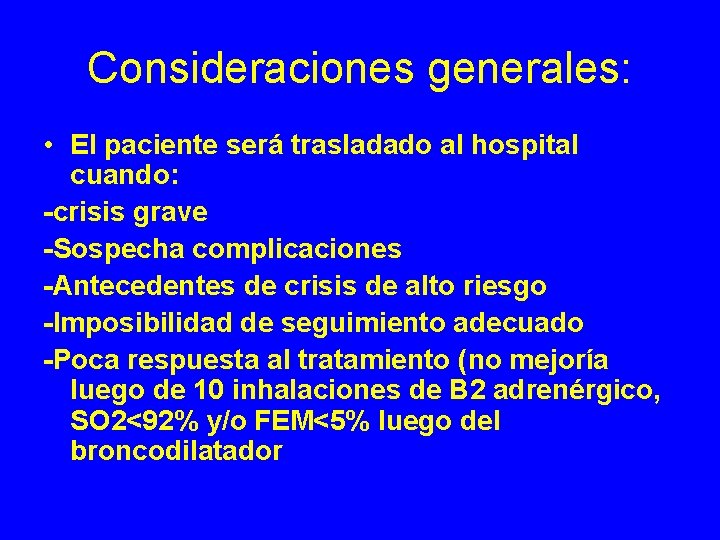 Consideraciones generales: • El paciente será trasladado al hospital cuando: -crisis grave -Sospecha complicaciones