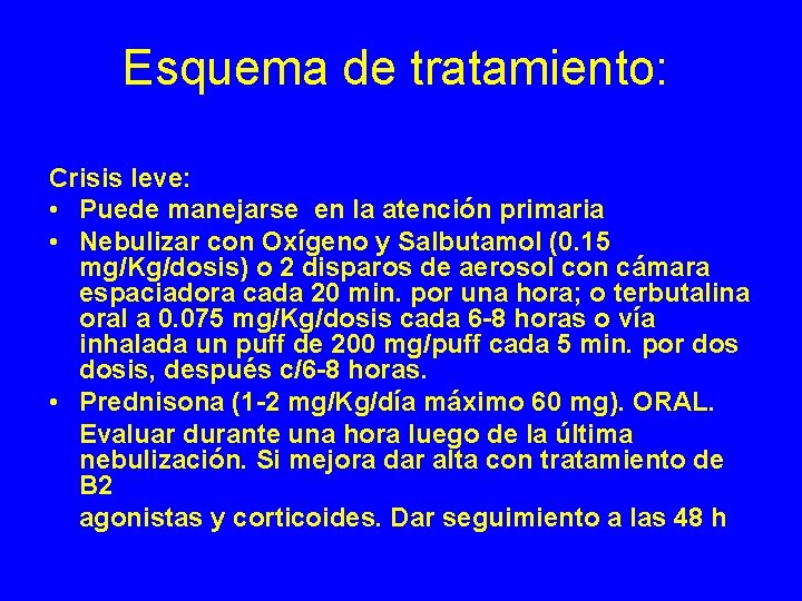 Esquema de tratamiento: Crisis leve: • Puede manejarse en la atención primaria • Nebulizar