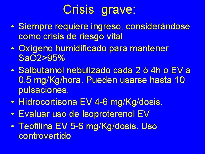 Crisis grave: • Siempre requiere ingreso, considerándose como crisis de riesgo vital • Oxígeno