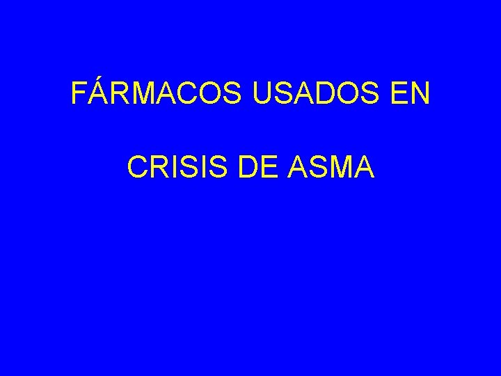 FÁRMACOS USADOS EN CRISIS DE ASMA 