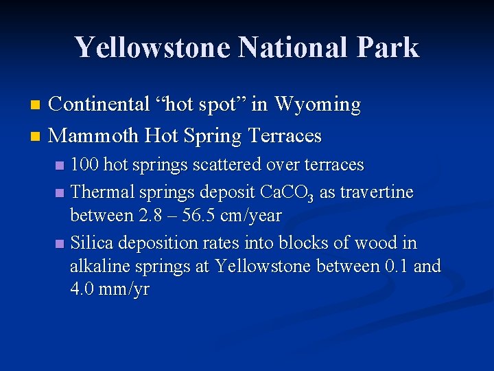 Yellowstone National Park Continental “hot spot” in Wyoming n Mammoth Hot Spring Terraces n