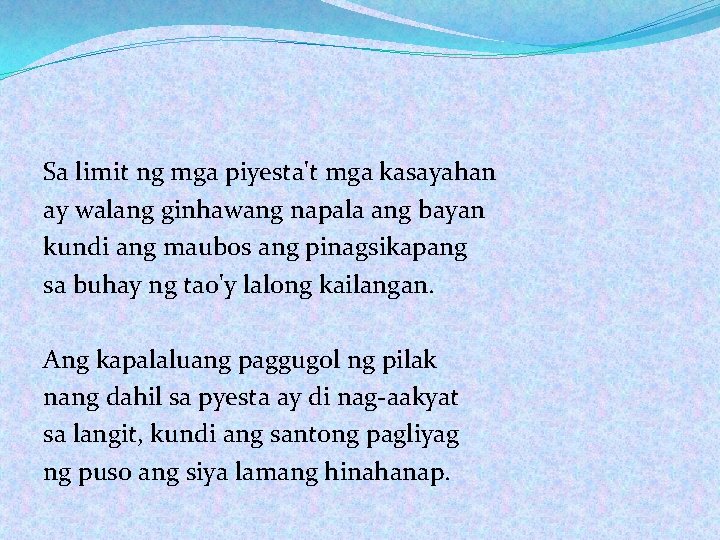 Sa limit ng mga piyesta't mga kasayahan ay walang ginhawang napala ang bayan kundi