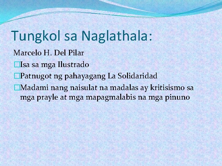 Tungkol sa Naglathala: Marcelo H. Del Pilar �Isa sa mga Ilustrado �Patnugot ng pahayagang